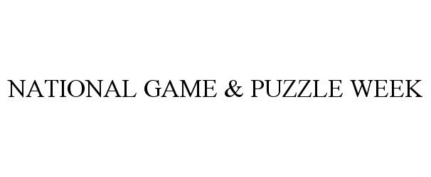  NATIONAL GAME &amp; PUZZLE WEEK