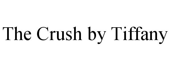  THE CRUSH BY TIFFANY