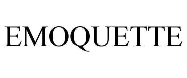 Trademark Logo EMOQUETTE