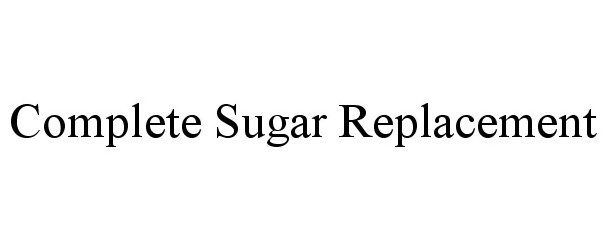  COMPLETE SUGAR REPLACEMENT