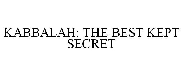  KABBALAH: THE BEST KEPT SECRET