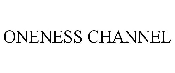 Trademark Logo ONENESS CHANNEL