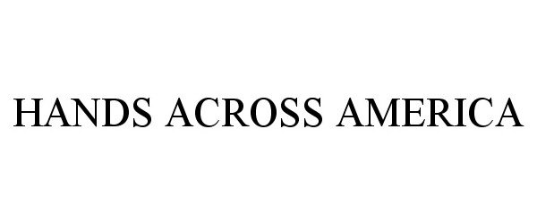 Trademark Logo HANDS ACROSS AMERICA