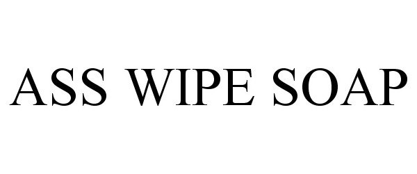 Trademark Logo ASS WIPE SOAP