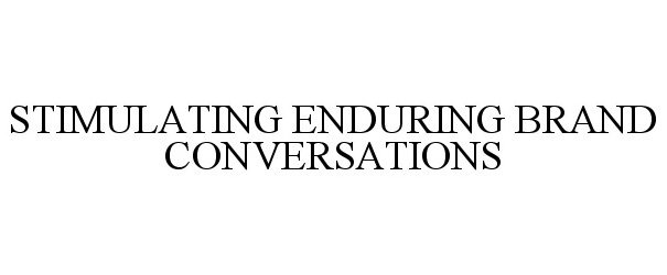  STIMULATING ENDURING BRAND CONVERSATIONS