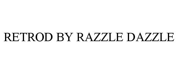  RETROD BY RAZZLE DAZZLE