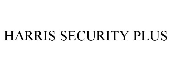  HARRIS SECURITY PLUS