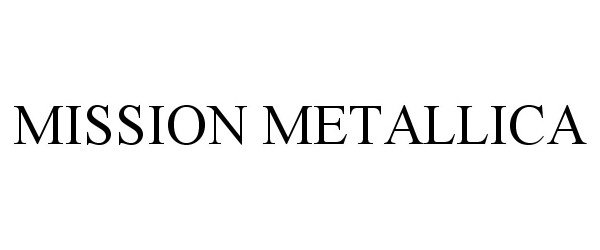 Trademark Logo MISSION METALLICA
