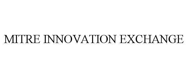 Trademark Logo MITRE INNOVATION EXCHANGE
