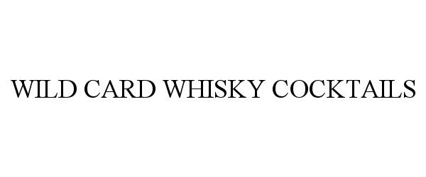  WILD CARD WHISKY COCKTAILS