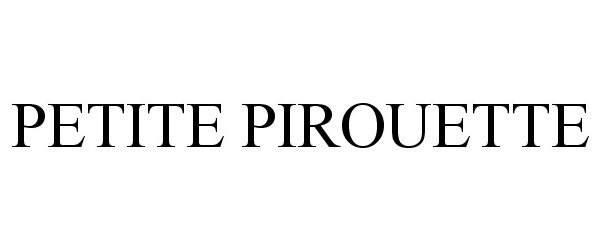 Trademark Logo PETITE PIROUETTE
