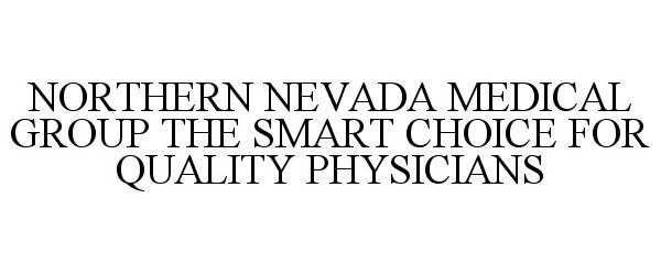  NORTHERN NEVADA MEDICAL GROUP THE SMART CHOICE FOR QUALITY PHYSICIANS