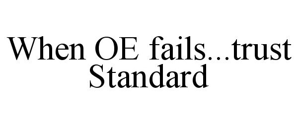  WHEN OE FAILS...TRUST STANDARD