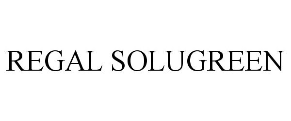 Trademark Logo REGAL SOLUGREEN