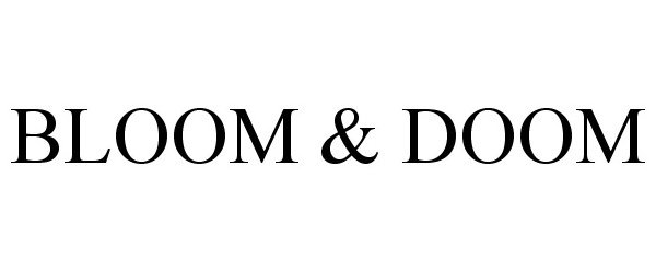 Trademark Logo BLOOM &amp; DOOM