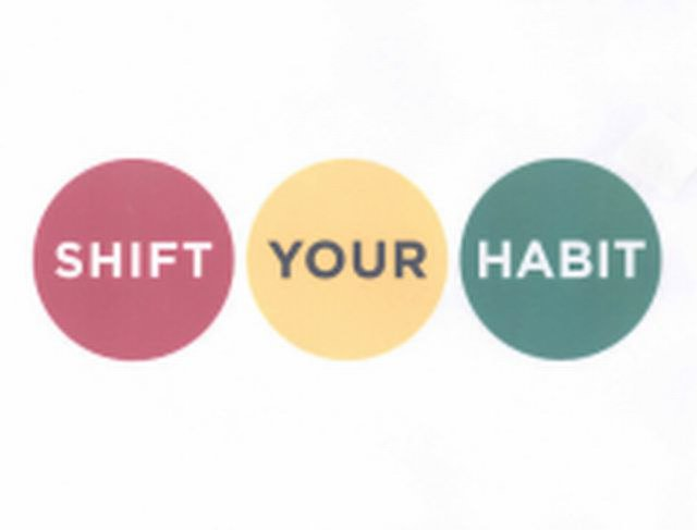 SHIFT YOUR HABIT