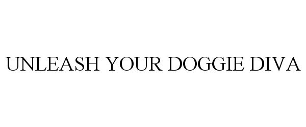 Trademark Logo UNLEASH YOUR DOGGIE DIVA