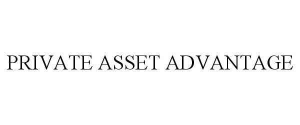  PRIVATE ASSET ADVANTAGE