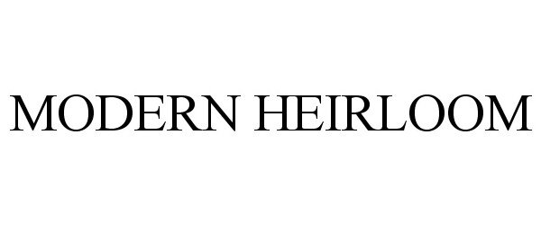 Trademark Logo MODERN HEIRLOOM