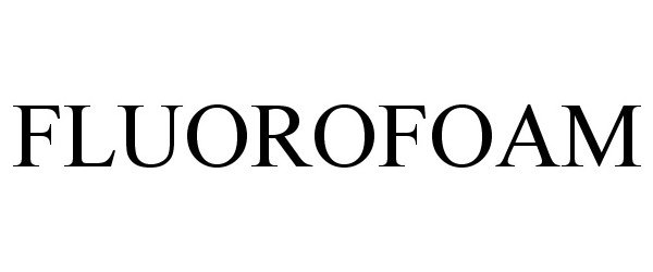  FLUOROFOAM