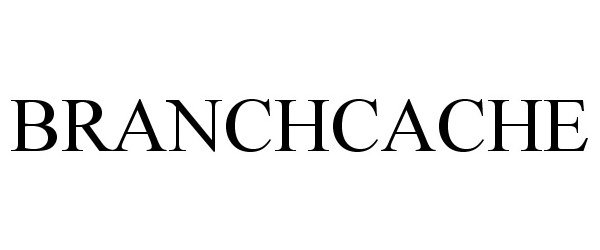 Trademark Logo BRANCHCACHE