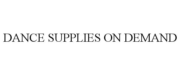  DANCE SUPPLIES ON DEMAND