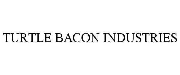 Trademark Logo TURTLE BACON INDUSTRIES