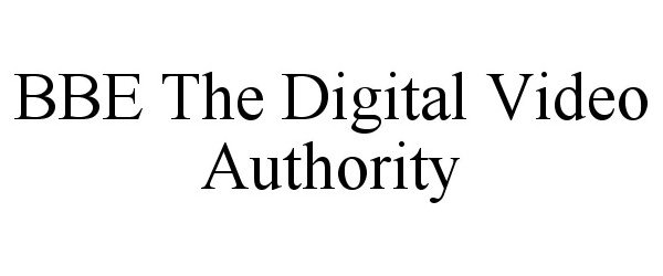 Trademark Logo BBE THE DIGITAL VIDEO AUTHORITY