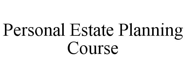  PERSONAL ESTATE PLANNING COURSE