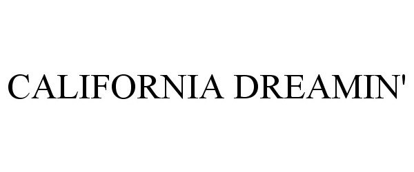 Trademark Logo CALIFORNIA DREAMIN'
