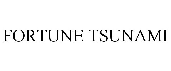 Trademark Logo FORTUNE TSUNAMI