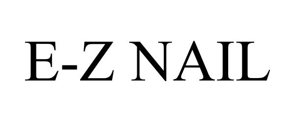 Trademark Logo E-Z NAIL
