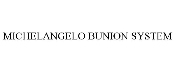 Trademark Logo MICHELANGELO BUNION SYSTEM