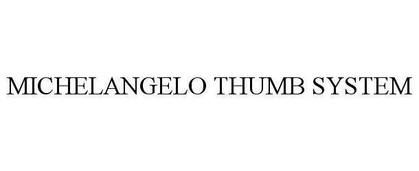  MICHELANGELO THUMB SYSTEM