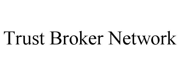 Trademark Logo TRUST BROKER NETWORK