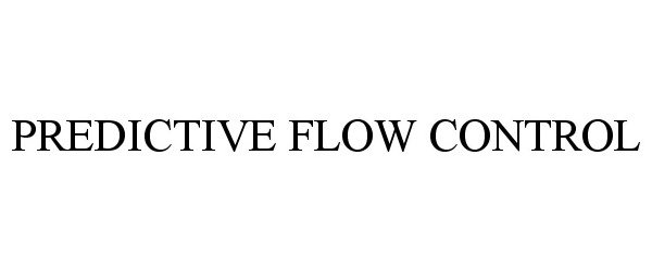 PREDICTIVE FLOW CONTROL