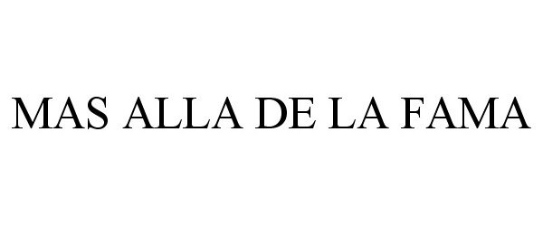 Trademark Logo MAS ALLA DE LA FAMA