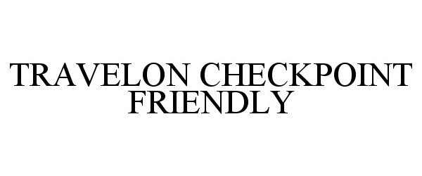 Trademark Logo TRAVELON CHECKPOINT FRIENDLY