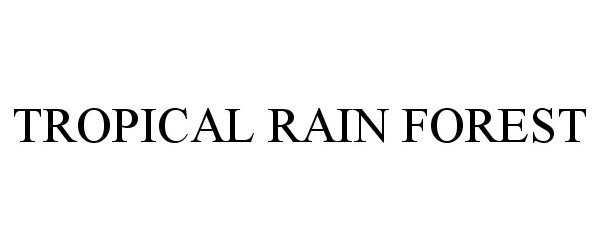 Trademark Logo TROPICAL RAIN FOREST