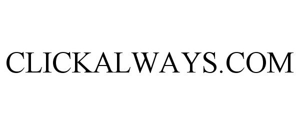 Trademark Logo CLICKALWAYS.COM
