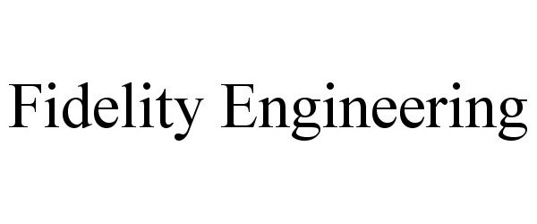 Trademark Logo FIDELITY ENGINEERING