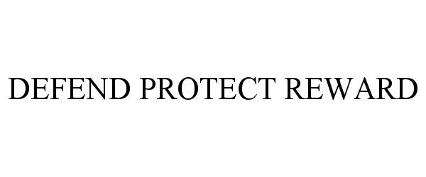  DEFEND PROTECT REWARD