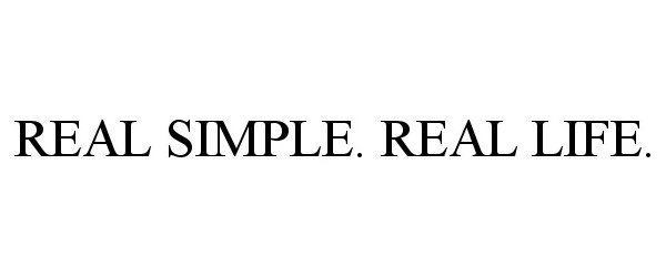  REAL SIMPLE. REAL LIFE.