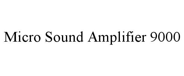 Trademark Logo MICRO SOUND AMPLIFIER 9000