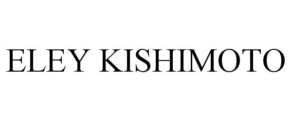 Trademark Logo ELEY KISHIMOTO