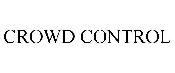 Trademark Logo CROWD CONTROL
