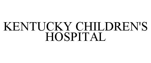 Trademark Logo KENTUCKY CHILDREN'S HOSPITAL