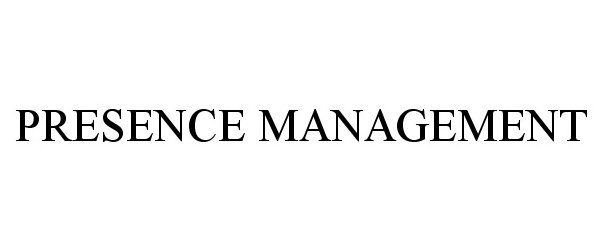 Trademark Logo PRESENCE MANAGEMENT