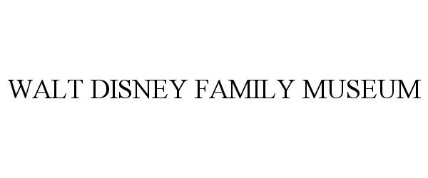 Trademark Logo WALT DISNEY FAMILY MUSEUM
