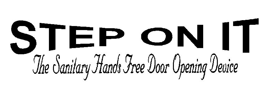 Trademark Logo STEP ON IT THE SANITARY HANDS FREE DOOR OPENING DEVICE